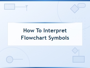 How to Interpret Flowchart Symbols: a Complete Guide to Flowchart Syntax