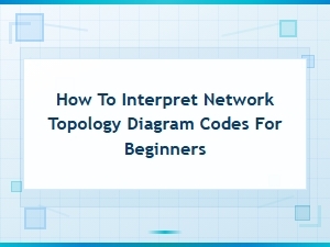 Beginner's Guide to Network Topology Diagram Symbols and Codes