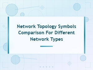 Network Topology Symbols Comparison for Different Network Types